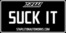 Load image into Gallery viewer, Stapleton Auto Works &quot;SUCK IT&quot; License Plate

