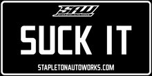 Load image into Gallery viewer, Stapleton Auto Works "SUCK IT" License Plate